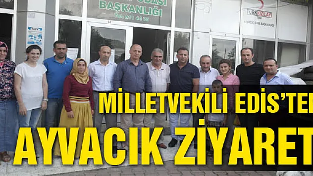 Milletvekili Edis'ten Ayvacık Ziyareti