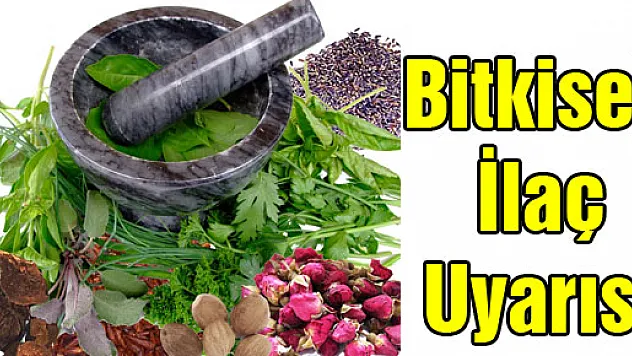 Bitkisel İlaç Uyarısı