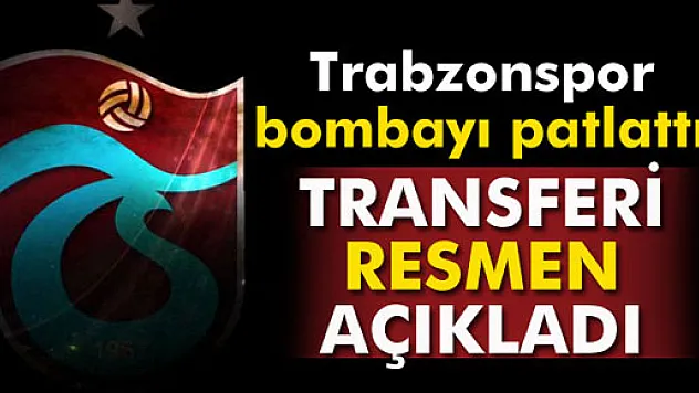 Trabzonspor bombayı patlattı!