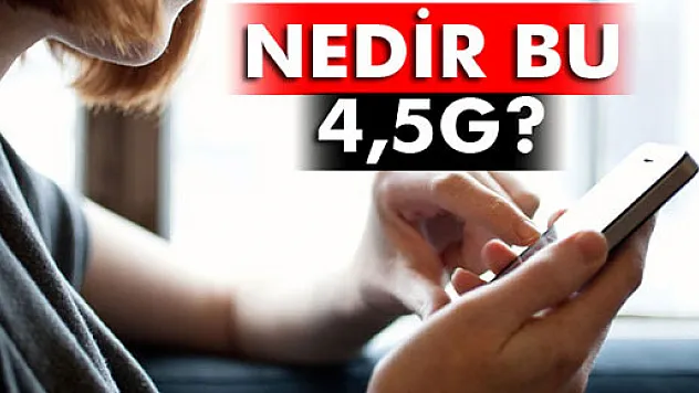 Nedir bu '4,5G' ?