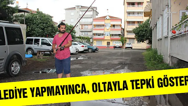 BELEDİYE YAPMAYINCA, OLTAYLA TEPKİ GÖSTERDİ