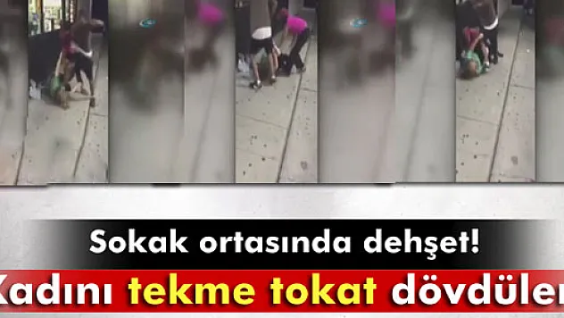 Kadını feci şekilde dövdüler