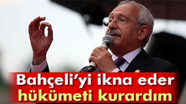 Kılıçdaroğlu: 'Bahçeli'yi ikna edebilirdik'