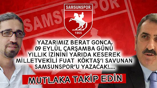 GONCA SAMSUNSPOR'U YAZACAK!!!