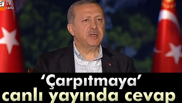 Erdoğan'dan 'çarpıtmaya' canlı yayında cevap