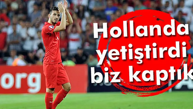 Hollanda yetiştirdi biz kaptık