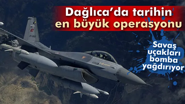 Dağlıca'da tarihin en büyük operasyonu