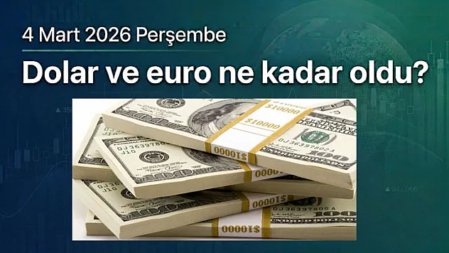 4 Mart 2026 Perşembe | Dolar ve euro ne kadar oldu?