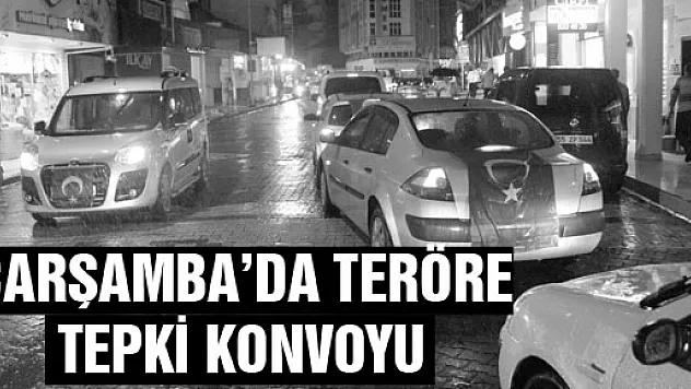 ÇARŞAMBA'DA TERÖRE TEPKİ KONVOYU