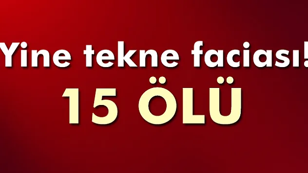 Gökova Körfezi'nde mülteci teknesi battı: 15 ölü