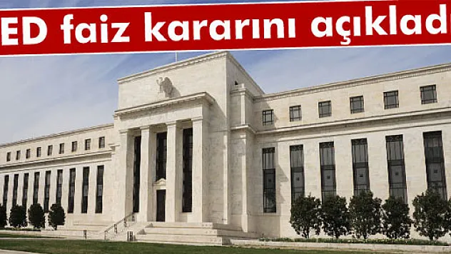 FED, faiz kararını açıkladı !