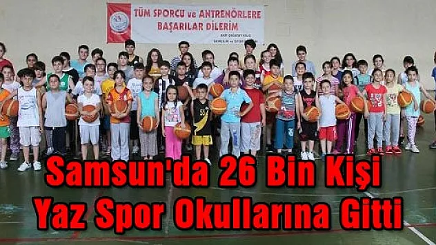 Samsun'da 26 Bin Kişi Yaz Spor Okullarına Gitti 