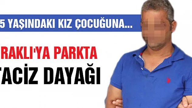  IRAKLI'YA PARKTA TACİZ DAYAĞI