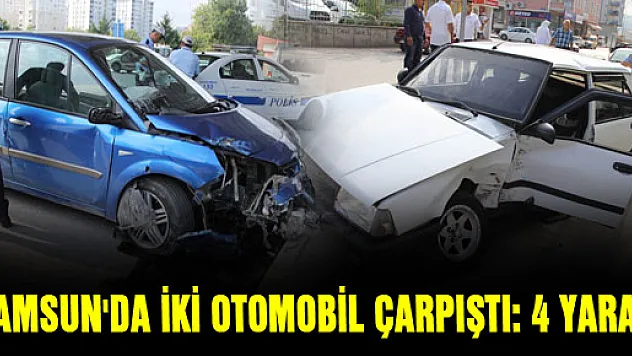  SAMSUN'DA İKİ OTOMOBİL ÇARPIŞTI: 4 YARALI