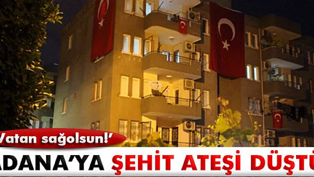 Adana'ya şehit ateşi düştü