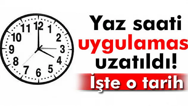 Yaz saati uygulaması uzatıldı