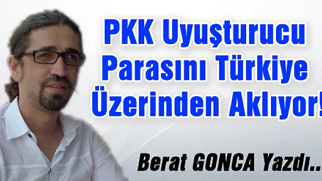 PKK Uyuşturucu Parasını Türkiye Üzerinden Aklıyor!