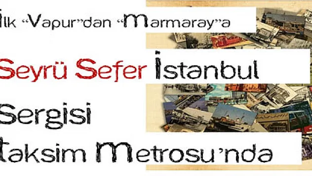 İlk vapurdan Marmaray'a 'Seyrü Sefer İstanbul'