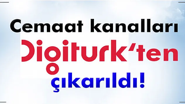 Cemaat kanalları Digiturk'ten çıkarıldı