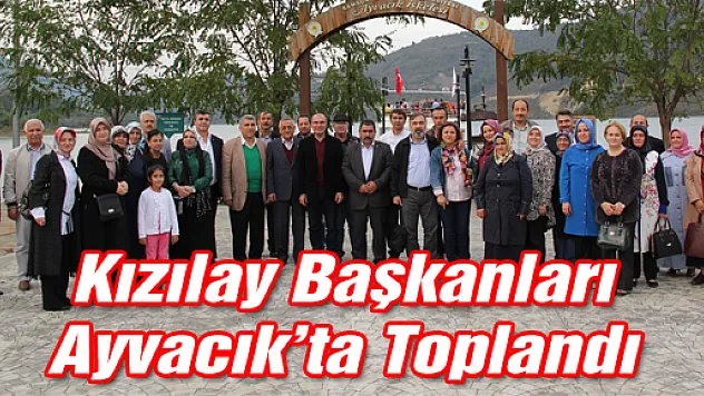 Kızılay Başkanları Ayvacık'ta Toplandı