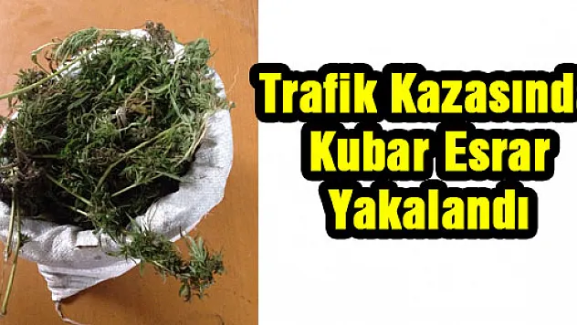 Trafik Kazasında Kubar Esrar Yakalandı