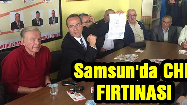 Samsun'da CHP FIRTINASI