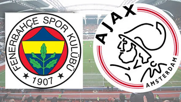 Fenerbahçe - Ajax maçı hangi kanalda ne zaman saat kaçta?