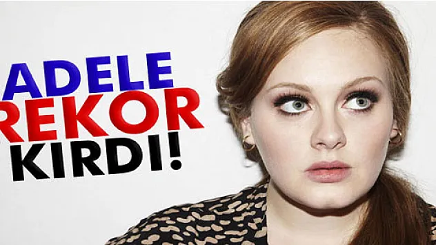 Adele rekor kırdı!