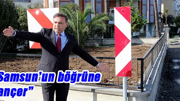 'Samsun'un böğrüne hançer'