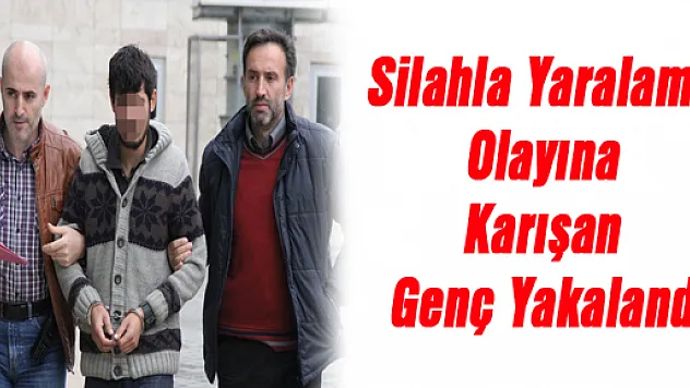 Silahla Yaralama Olayına Karışan Genç Yakalandı