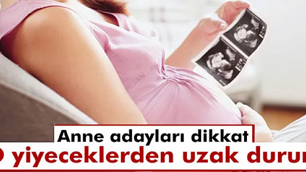 Anne adaylarına yiyecek uyarısı