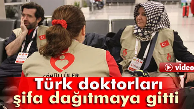 Türk doktorları Afrika'ya şifa dağıtmaya gitti