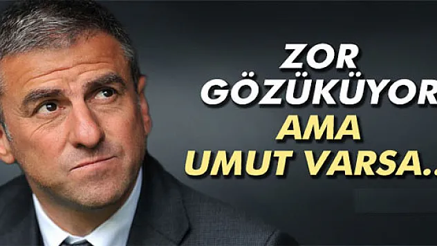 Hamzaoğlu: 'Umut varsa sonuna kadar kovalamalıyız'