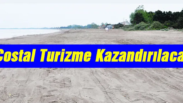 Costal Turizme Kazandırılacak