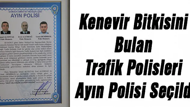 Kenevir Bitkisini Bulan Trafik Polisleri Ayın Polisi Seçildi