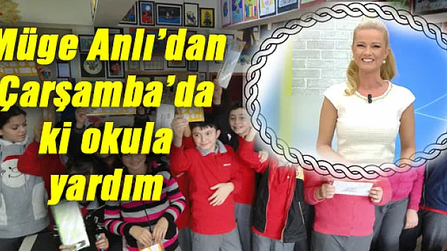 Müge Anlı'dan Çarşamba'da ki okula yardım