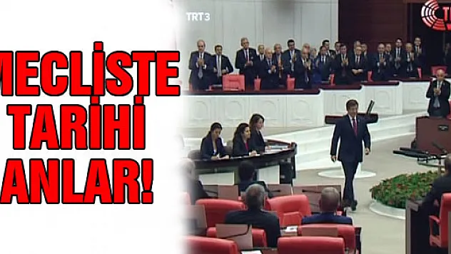 Mecliste tarihi anlar!