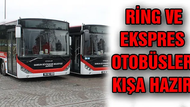  RİNG VE EKSPRES OTOBÜSLER KIŞA HAZIR