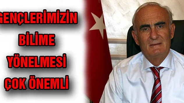  BAŞKAN YILMAZ: 'GENÇLERİMİZİN BİLİME YÖNELMESİ ÇOK ÖNEMLİ'