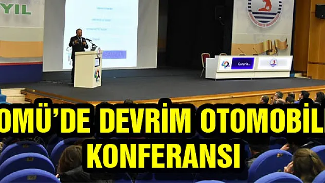 OMÜ'DE DEVRİM OTOMOBİLİ KONFERANSI