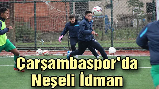 Çarşambaspor'da Neşeli İdman