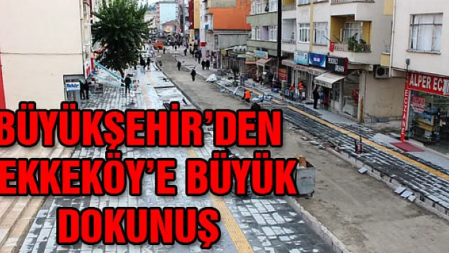 BÜYÜKŞEHİR'DEN TEKKEKÖY'E BÜYÜK DOKUNUŞ