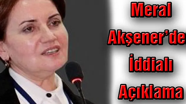 Meral Akşener'den İddialı Açıklama
