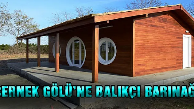 CERNEK GÖLÜ'NE BALIKÇI BARINAĞI