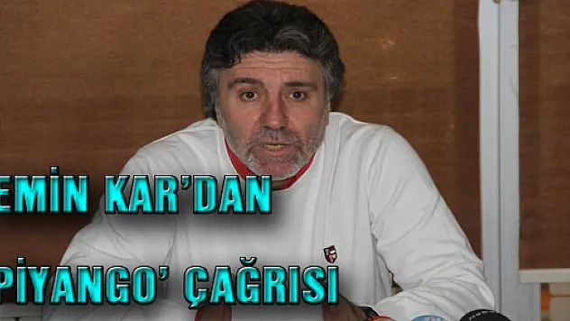 EMİN KAR'DAN 'PİYANGO' ÇAĞRISI