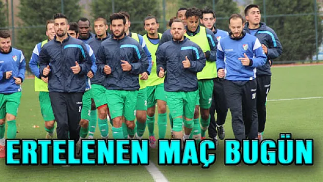 ERTELENEN MAÇ BUGÜN