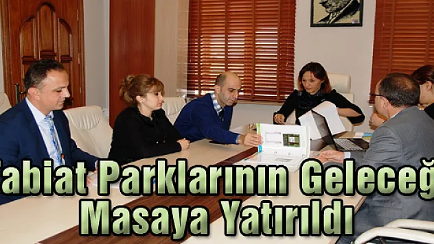 Tabiat Parklarının Geleceği Masaya Yatırıldı