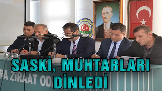 SASKİ MUHTARLARI DİNLEDİ