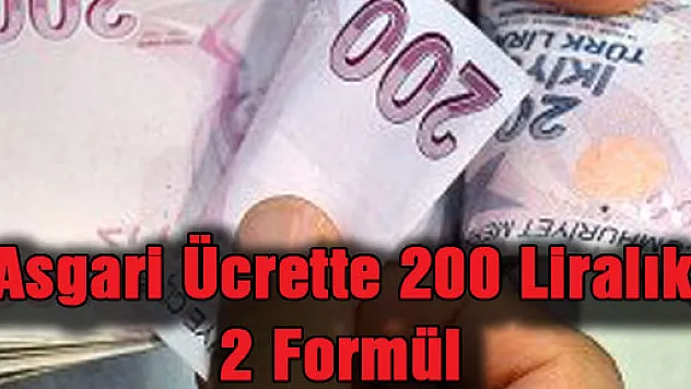 Asgari Ücrette 200 Liralık 2 Formül