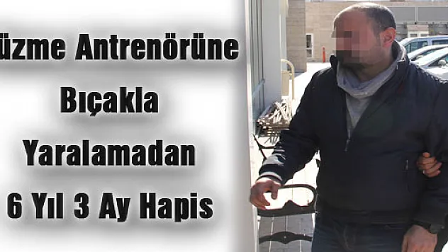 Yüzme Antrenörüne Bıçakla Yaralamadan 6 Yıl 3 Ay Hapis